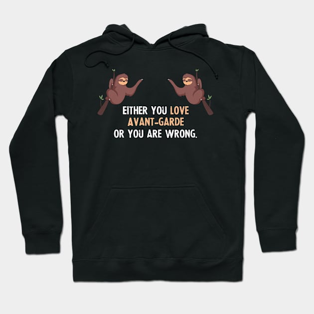 Either You Love Avant-garde Or You Are Wrong - With Cute Sloths Hanging Hoodie by divawaddle